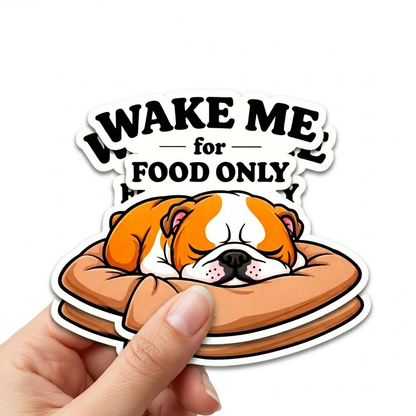 Wake Me For Food Only Funny Bulldog Sticker Decal 4" x 3" Waterproof Vinyl Dog Lover  Alternative Title: