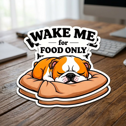 Wake Me For Food Only Funny Bulldog Sticker Decal 4" x 3" Waterproof Vinyl Dog Lover  Alternative Title:
