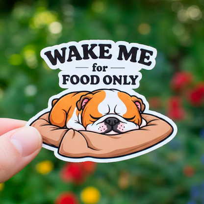 Wake Me For Food Only Funny Bulldog Sticker Decal 4" x 3" Waterproof Vinyl Dog Lover  Alternative Title: